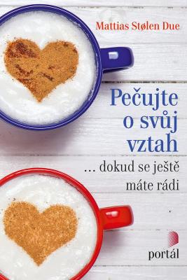 Pečujte o svůj vztah… dokud se ještě máte rádi